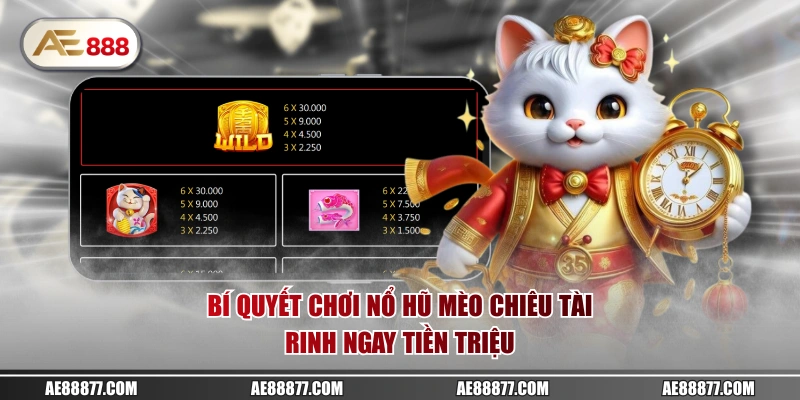 Bí quyết chơi Nổ Hũ Mèo Chiêu Tài rinh ngay tiền triệu